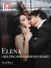 Novel Elena (melting her hardened heart) by Macy B