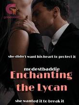 Novel Enchanting the Lycan by modestbaddie