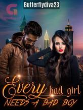 Novel Every Bad girl needs a Bad boy by Butterflydiva23