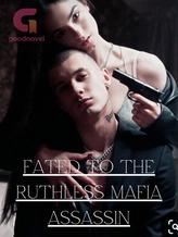 Novel FATED TO THE RUTHLESS MAFIA ASSASSIN by Serene