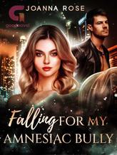 Novel Falling For My Amnesiac Bully by Joanna Rose