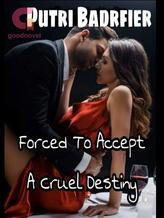 Novel Forced To Accept A Cruel Destiny by Putri Badrfier