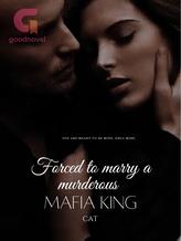 Novel Forced to marry a murderous Mafia King by Cat