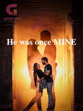 Novel He was once MINE by Teemhi