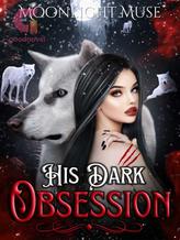 Novel His Dark Obsession by Moonlight Muse