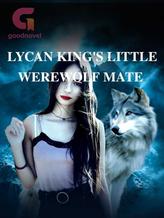 LYCAN KING'S LITTLE WEREWOLF MATE