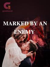 Novel MARKED BY AN ENEMY by Heavenly Dreamer