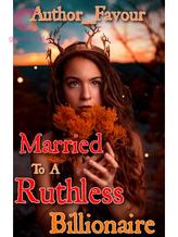 Novel Married To A Ruthless Billionaire by Author_Favour