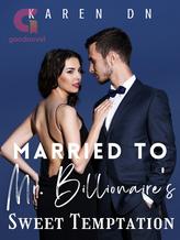 Novel Married To Mr. Billionaire’s Sweet Temptation by KAREN DN