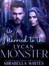 Novel Married to the Lycan Monster by Mirabella Writes