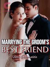 Novel Marrying the groom’s best friend by Farl Esmeralda