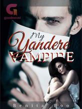 Novel My Yandere Vampire by BenitaBoo