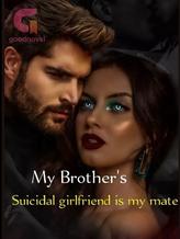 Novel My brother’s suicidal girlfriend is my mate by KingStarr