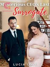 Novel Mysterious CEO’s Last Surrogate by Lucia Love