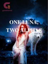 Novel ONE LUNA, TWO ALPHAS by Guddy pearl