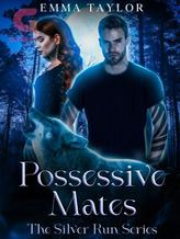 Novel Possessive Mates: The Silver Run Series by Emma Taylor