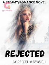 Novel REJECTED by Rachel M Nyambu