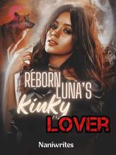 Novel Reborn Luna’s Kinky Lover by Naniwrites.