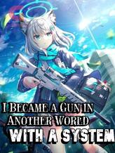 Novel Reincarnated as a Gun in Another World with a System! by Bob Genji