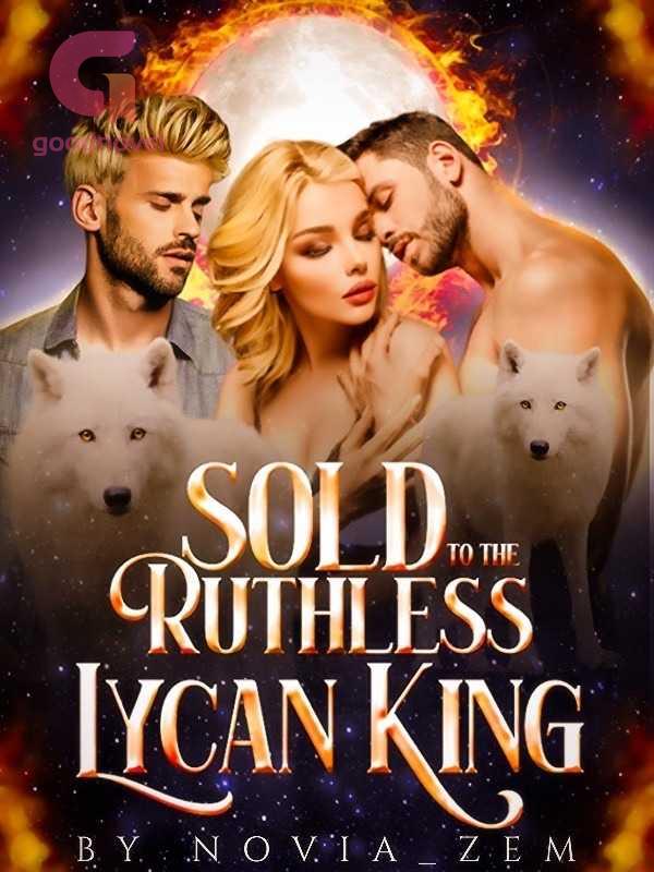Sold to the Ruthless Lycan king (The Lycan's flame). PDF & Novel Online by Novia_zem. to Read Sold to the Ruthless Lycan king (The Lycan's flame). PDF & Novel Online by Novia_zem. to Read
