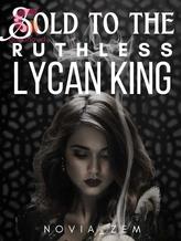 Novel Sold to the Ruthless Lycan king (The Lycan’s flame). by Novia_zem.