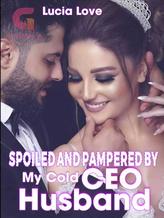 Novel Spoiled and Pampered by my Cold CEO Husband by Lucia Love