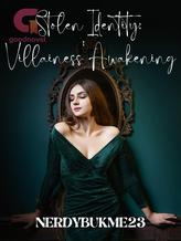 Novel Stolen Identity: Villainess’ Awakening by Nerdybukme23