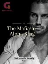 Novel THE MAFIA TO ALPHA KING by Black beautiful butterfly