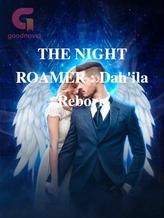 Novel THE NIGHT ROAMER : Dah’ila Reborn by Annejane