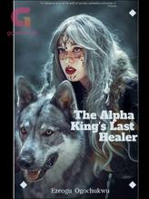 Novel The Alpha King’s Last Healer by Ezeogu Ogochukwu