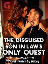 Novel The Disguised Son In-Law Only Quest by Succy