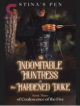 Novel The Indomitable Huntress & the Hardened Duke by Stina’s Pen