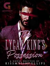 Novel The Lycan King’s Possession by kissmysinfullips