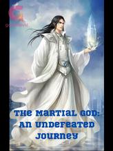 Novel The Martial God: An Undefeated Journey. by Isaac Russ