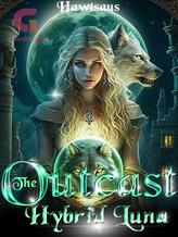 Novel The Outcast Hybrid Luna by Hawtsaus