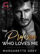 Novel The Professor Who Loves Me by Margarette Grey