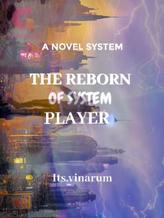 Novel The Reborn of System Player by Its.viiinarum