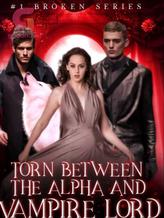 Novel Torn between the Alpha and Vampire Lord by H.B Temilorun