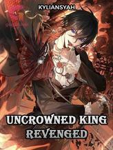 Novel Uncrowned King Revenged by Kyliansyah