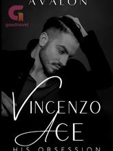 Novel VINCENZO ACE—His Obsession by Avalon