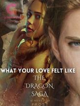 What your love felt like - The Dragon Saga