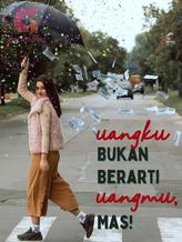 Novel UANGKU BUKAN BERARTI UANGMU, MAS!!! by Yanikdwilestari