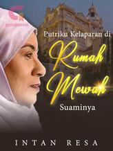 Novel Putriku Kelaparan di Rumah Mewah Suaminya by Intan Resa