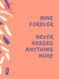 Mine Forever--Never needed anything more Mine Forever--Never needed anything more