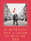If Betrayal Has a Color, It Must be RED If Betrayal Has a Color, It Must be RED
