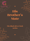 His Brother's Mate--the Black River Pack Series His Brother's Mate--the Black River Pack Series