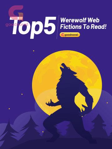 Top 5 werewolf fiction to read Top 5 werewolf fiction to read