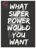 What superpower would you want What superpower would you want