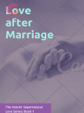 Love after Marriage, The Hybrid- Supernatural Love Series: Book 1 Love after Marriage, The Hybrid- Supernatural Love Series: Book 1
