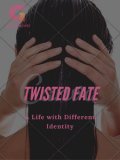 Twisted Fate - A Life with Different Identity Twisted Fate - A Life with Different Identity